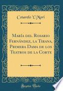 libro María Del Rosario Fernández, La Tirana, Primera Dama De Los Teatros De La Corte (classic Reprint)